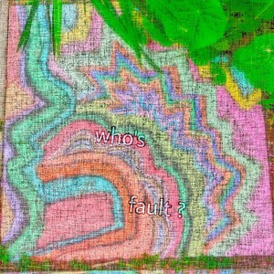 Whos Fault ?(feat. Kid Anbu) (Explicit)