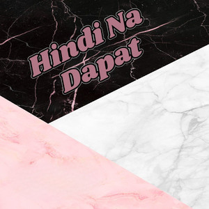Hindi Na Dapat