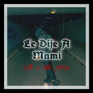 Le Dije a Mami (feat. OG Aka)