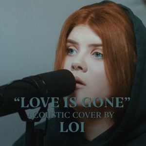 Love Is Gone (feat. Loi)