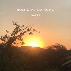 bom dia, eu acho (feat. Koda Beats)