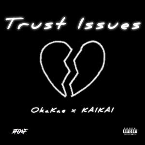 Trust Issues (feat. OkaKae & KaiKai) (Explicit)