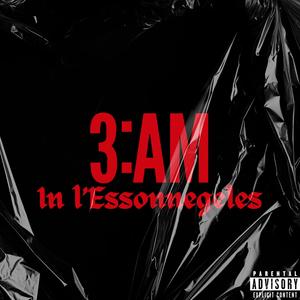 3:AM In l'Essonnegeles (Explicit)