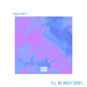 I'll Be Back Soon (Explicit)