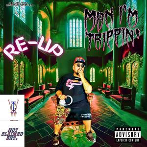 Man I'm Trippin' (Re-Up Version) [Explicit]