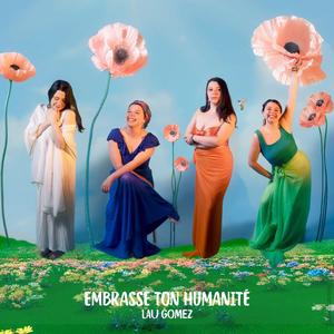 Embrasse ton humanité
