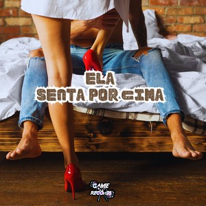 Ela Senta Por Cima (Explicit)