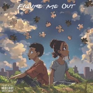 Figure Me Out (feat. Mak Mane) [Explicit]