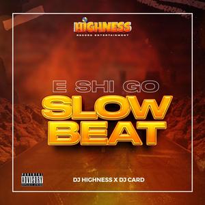 E Shi Go Slow Beat (feat. Dj Card)