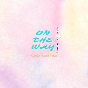 On The Way(feat. Zeberland & Lil Godd) (Explicit)