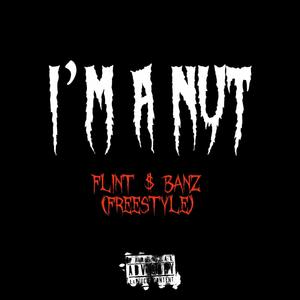 I'M A NUT (feat. BANZ) [Explicit]