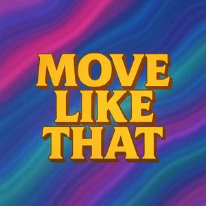 Move Like That