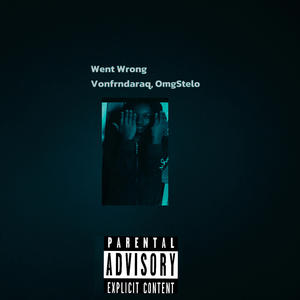 Went wrong (feat. OmgStelo) (Explicit)