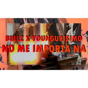 No Me Importa Na' (feat. Youngurisimo) [Explicit]