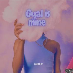 Gyal is mine