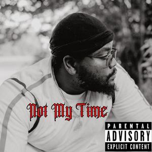 Not My Time (Explicit)