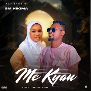 ME KYAU (feat. SM HIKIMA FT SHAMSIYYA SADI) (Explicit)
