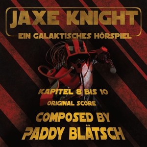 Jaxe Knight: Ein galaktisches Hörspiel (Original Score [Kapitel 8 bis 10])