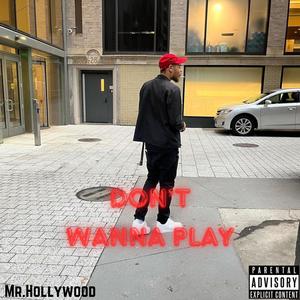 Don't Wanna Play (Explicit)