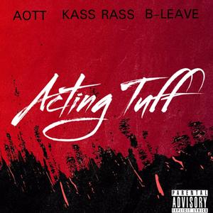 Acting Tuff (Explicit)