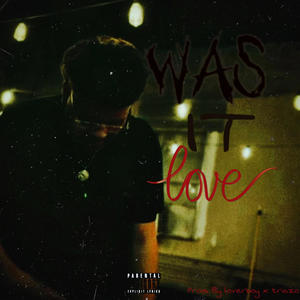 Was It Love? (Explicit)