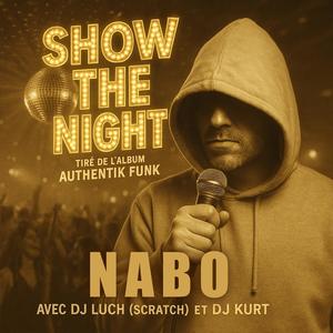 SHOW THE NIGHT (AUTHENTIK FUNK) (feat. NABO & DJ LUCH (SCRATCH)) (Explicit)