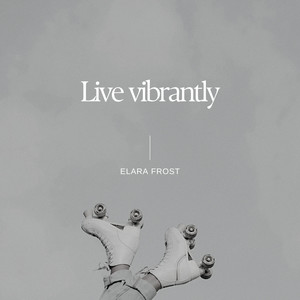 Live vibrantly