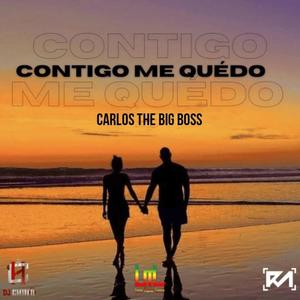 Contigo Me Quedo (feat. Carlos The Big Bos (Audio Original)