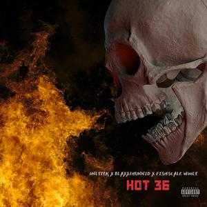 Hot 36 (feat. Blaxx1Hunnid & Fishscale Wooly) [Explicit]