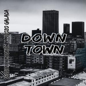 Down Town (feat. Session, Moskow & Mizozo Galada)