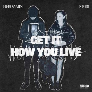 GET IT HOW YOU LIVE (Explicit)