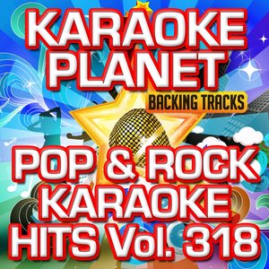 Pop & Rock Karaoke Hits, Vol. 318