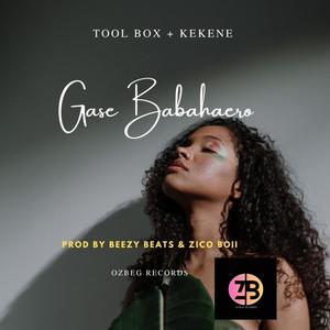 Gase Babahaero (feat. Kekene   & Toolbox)