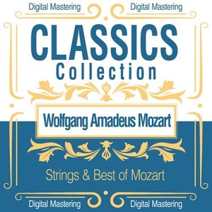 Wolfgang Amadeus Mozart, Strings & Best of Mozart (Classics Collection)