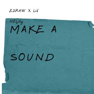 Make A Sound (feat. Lil Hezey) (Explicit)