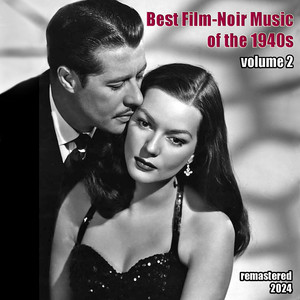 Best Film-Noir Music of the 1940s Vol.2 (Remastered 2024)