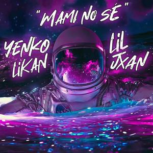 Mami no sé (feat. Lil Jxan)