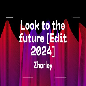 Look to the future (Edit 2024) (2024 Remastered Version)