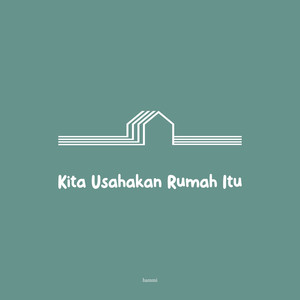 Kita Usahakan Rumah Itu (Cover)