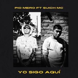 Yo Sigo aquí (feat. Pio mero & Lionz prod) [Explicit]