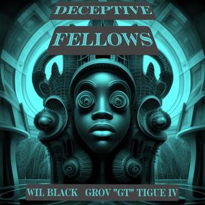 Deceptive Fellows (feat. Grov GT Tigue IV)