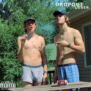 Dropout Loser (Explicit)