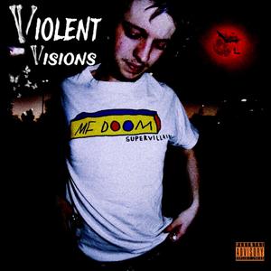 Violent Visions (Explicit)