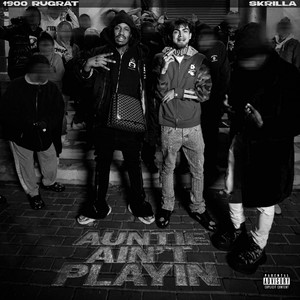 Auntie Ain’t Playin (feat. Skrilla) [Explicit]