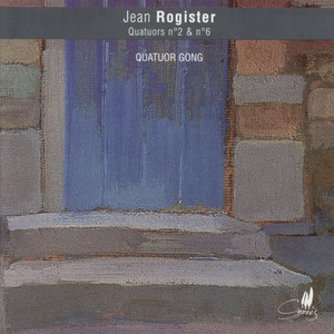 Rogister: Quatuors a cordes No. 2 & No. 6