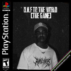 U.N.F TO THE WORLD THE GAME (feat. Jaykatana) (Explicit)