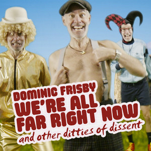 We're All Far Right Now and Other Ditties of Dissent (Explicit)