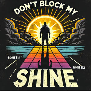 Don't block my Shine (Explicit)