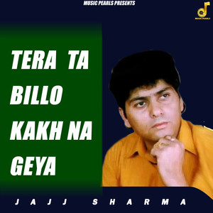 Tera Ta Billo Kakh Na Geya