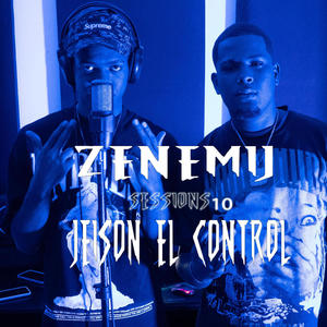 Zenemij Session 10 (feat. Jeison El Control) [Explicit]